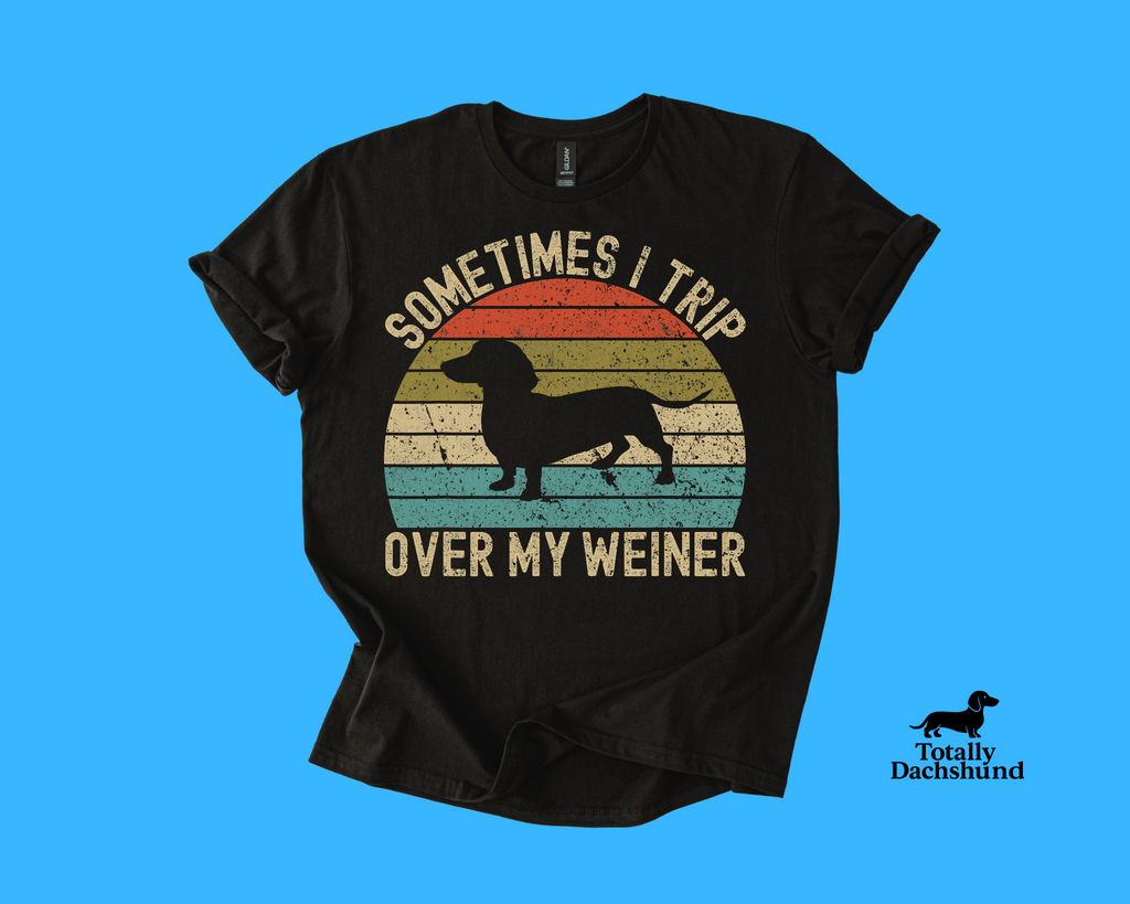 Sometimes I Trip Over My Weiner – Funny Dachshund Retro