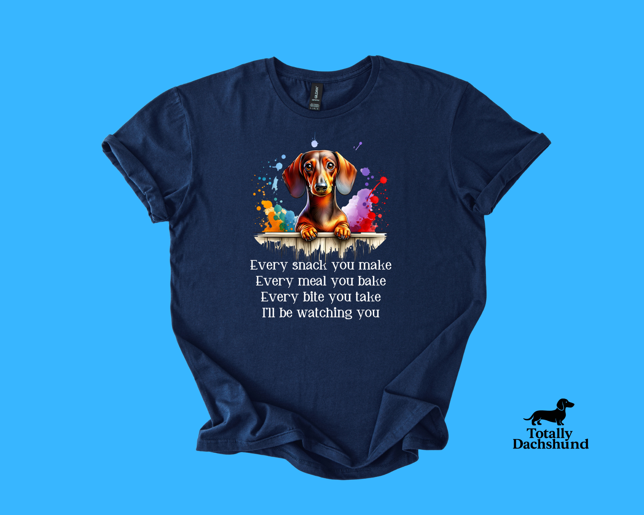 Every Snack You Make – Funny Dachshund Watching You
