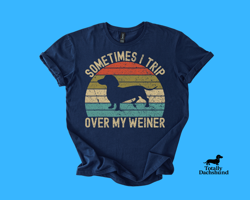 Sometimes I Trip Over My Weiner – Funny Dachshund Retro