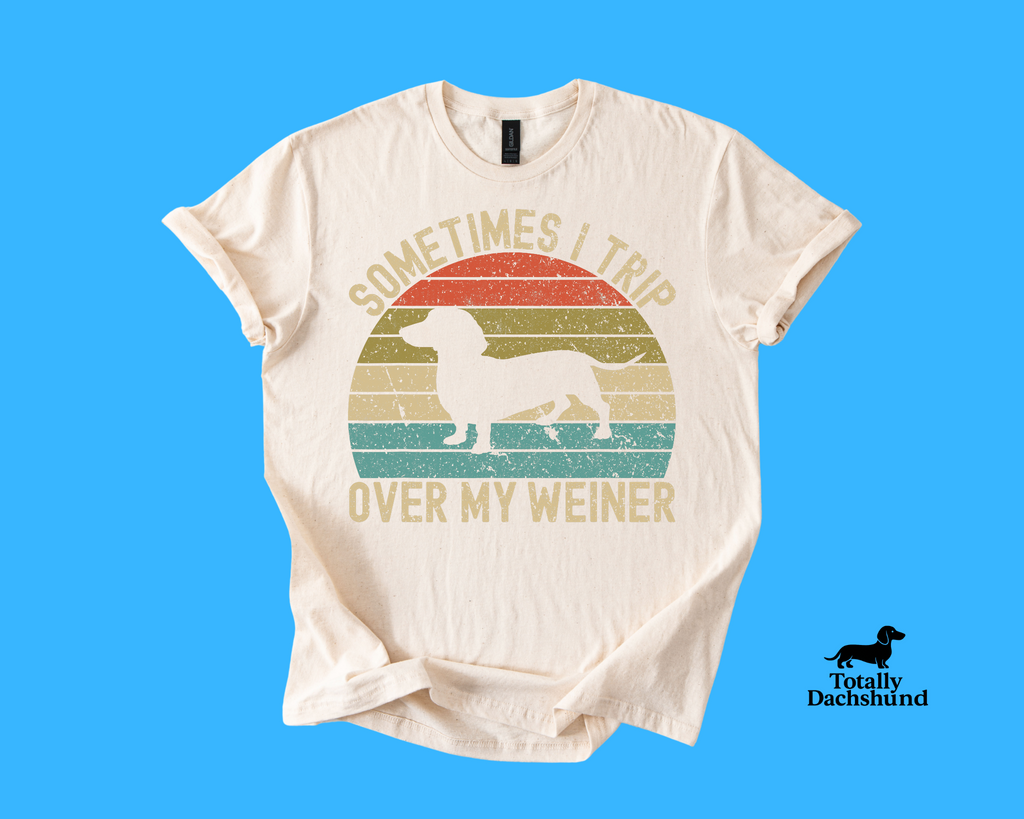 Sometimes I Trip Over My Weiner – Funny Dachshund Retro
