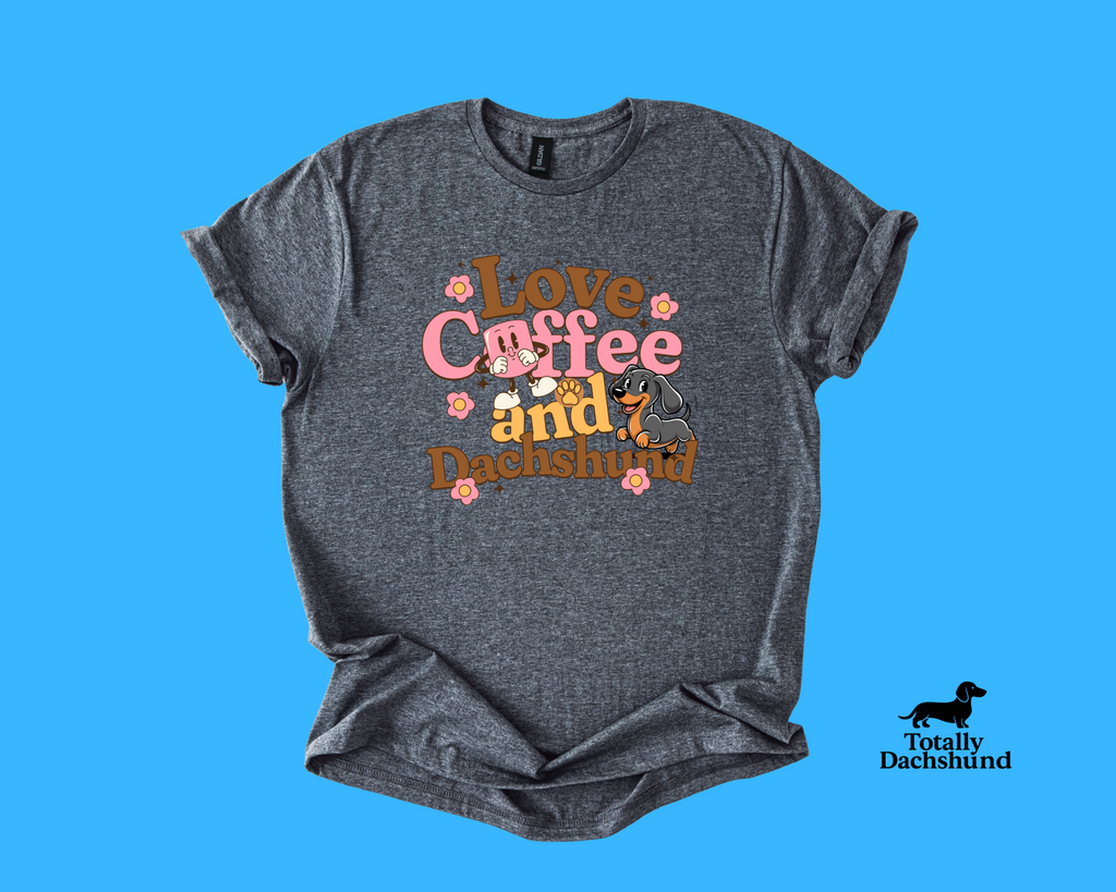 Love Coffee and Dachshund – Cute Dog & Caffeine Lovers Shirt